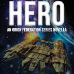 To Die A Hero: An Orion Federation Series Novella