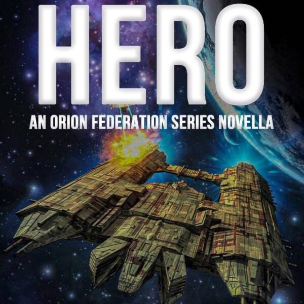 To Die A Hero: An Orion Federation Series Novella