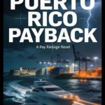 Puerto Rico Payback: A Ray Ramage Novel (Ray Ramage Series Book 2)